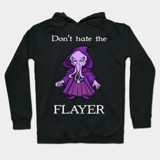 Don’t hate the Flayer Hoodie